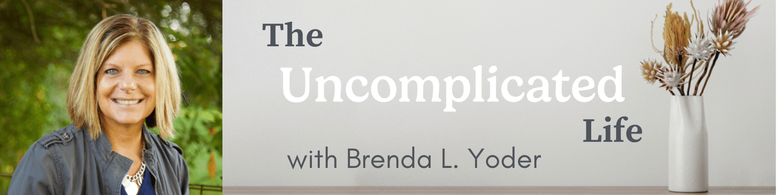 The Uncomplicated Life with Brenda L. Yoder