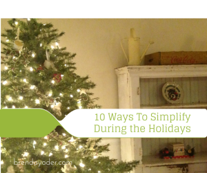 10 Ways To Simplify During The Holidays