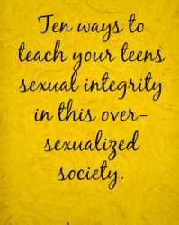 10 Ways To Teach Sexual Integrity To Teens