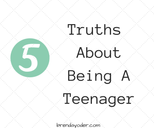 5 Truths About Being A Teenager