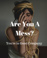 Are You a Mess? You’re in Good Company