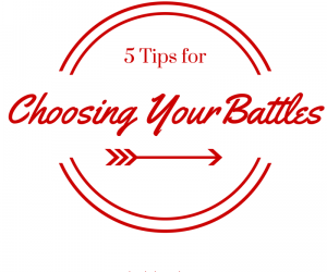 5 Parenting Tips for Choosing Battles