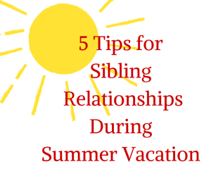 5 Ways to Help Siblings Survive Summer Vacation
