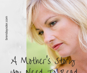 A Mother’s Story You Need To Read