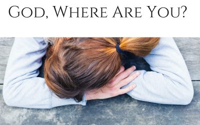 4 Things When Asking God, Where Are You?