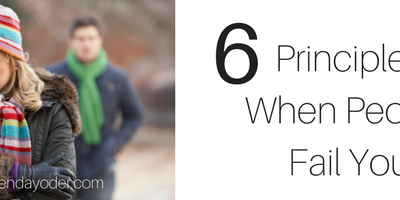 6 Principles When People Fail You