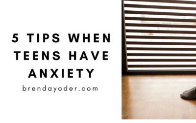 5 Tips When Teens Have Anxiety