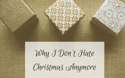 Why I Don’t Hate Christmas Anymore