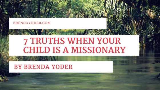 7 Truths When Your Child is a Missionary