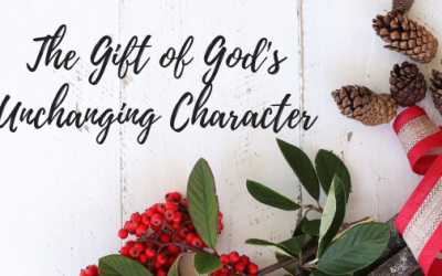 The Gift of God’s Unchanging Character