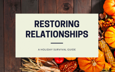 Restoring Relationships During the Holidays