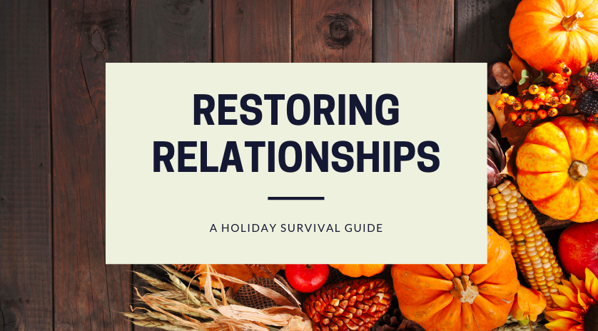 Restoring Relationships During the Holidays